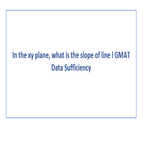 In the xy plane what is the slope of line l GMAT Data Sufficiency